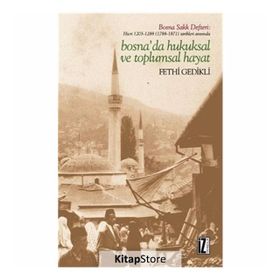 Bosna’da Hukuksal ve Toplumsal Hayat - Fethi Gedikli