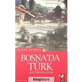 BOSNADA TÜRK KÜLTÜRÜNÜN İZLERİ - ŞENOL ALPARSLAN