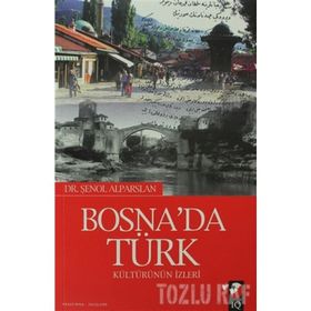 BOSNADA TÜRK KÜLTÜRÜNÜN İZLERİ - ŞENOL ALPARSLAN