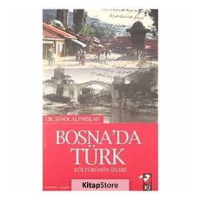 BOSNADA TÜRK KÜLTÜRÜNÜN İZLERİ - ŞENOL ALPARSLAN