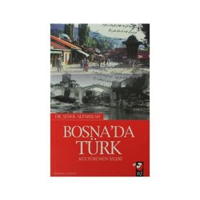 BOSNADA TÜRK KÜLTÜRÜNÜN İZLERİ - ŞENOL ALPARSLAN