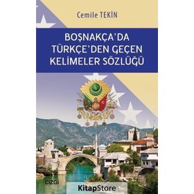 Boşnakça’da Türkçe’den Geçen Kelimeler Sözlüğü - Cemile Haliloviç Tekin