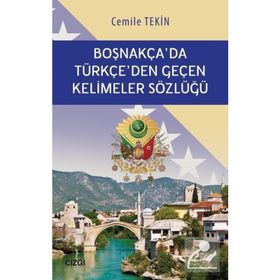 Boşnakça’da Türkçe’den Geçen Kelimeler Sözlüğü - Cemile Haliloviç Tekin
