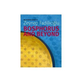 Bosphorus and Beyond - Zeynep Fadıllıoğlu