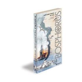 BOSPHORUS THE ULTIMATE GUIDE - SAFFET EMRE TONGUÇ;PAT YALE