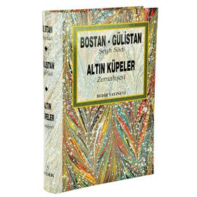 BOSTAN GÜLISTAN ALTIN KÜPELER - ŞIRAZLI ŞEYH SADI (ŞIRAZÎ)