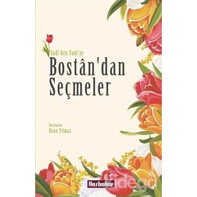 BOSTAN İLE GÜLİSTAN'DAN SEÇMELER - ŞİRAZLI ŞEYH SADI (ŞİRAZÎ)