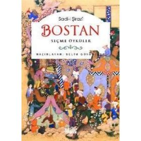 BOSTAN - SEÇME ÖYKÜLER - ŞİRAZLI ŞEYH SADI (ŞİRAZÎ)