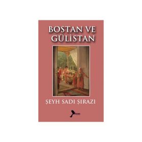 BOSTAN VE GÜLİSTAN - SADI ŞİRAZİ