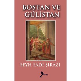 BOSTAN VE GÜLİSTAN - SADI ŞİRAZİ