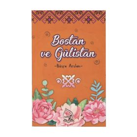 Bostan ve Gülistan - Şeyh Sadi-ı Şirazi