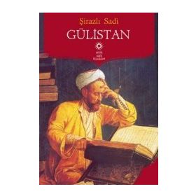 Bostan ve Gülistan - Şeyh Sadi-ı Şirazi