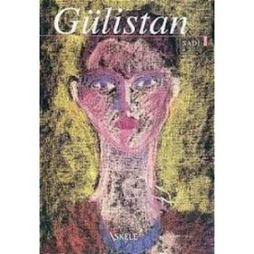 Bostan ve Gülistan - Şeyh Sadi-ı Şirazi