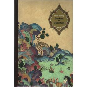 Bostan ve Gülistan - Şeyh Sadi-ı Şirazi