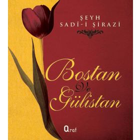 Bostan ve Gülistan - Şeyh Sadi-ı Şirazi
