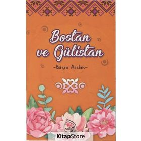 BOSTAN VE GÜLİSTAN - ŞİRAZLI ŞEYH SADI (ŞİRAZÎ)