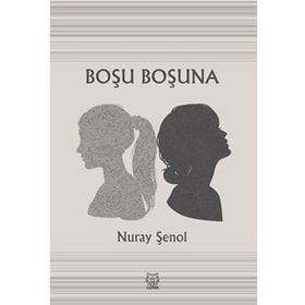 Boşu Boşuna - Nuray Şenol