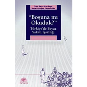 BOŞUNA MI OKUDUK? TÜRKİYEDE BEYAZ YAKALI İŞSİZLİĞİ - KOLEKTIF