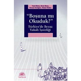 BOŞUNA MI OKUDUK? TÜRKİYEDE BEYAZ YAKALI İŞSİZLİĞİ - KOLEKTIF