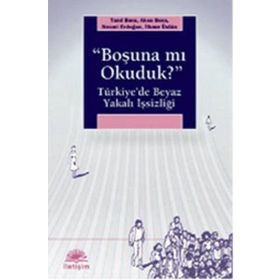 BOŞUNA MI OKUDUK? TÜRKİYEDE BEYAZ YAKALI İŞSİZLİĞİ - KOLEKTIF