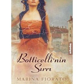 BOTTICELLININ SIRRI FLORANSANIN ÇEHRESİ ALTINA, KOKUSUYSA KÜKÜRTE BENZER - MARINA FIORATO