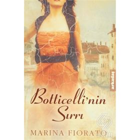 BOTTICELLININ SIRRI FLORANSANIN ÇEHRESİ ALTINA, KOKUSUYSA KÜKÜRTE BENZER - MARINA FIORATO