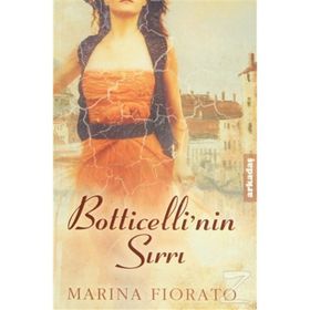 BOTTICELLININ SIRRI FLORANSANIN ÇEHRESİ ALTINA, KOKUSUYSA KÜKÜRTE BENZER - MARINA FIORATO