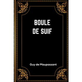 Boule De Suif - Guy De Maupassant