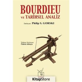 Bourdieu ve Tarihsel Analiz - Philip S. Gorski