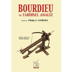 Bourdieu ve Tarihsel Analiz - Philip S. Gorski
