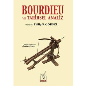 Bourdieu ve Tarihsel Analiz - Philip S. Gorski