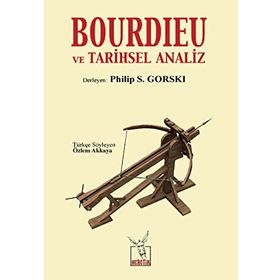 Bourdieu ve Tarihsel Analiz - Philip S. Gorski