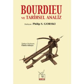 Bourdieu ve Tarihsel Analiz - Philip S. Gorski