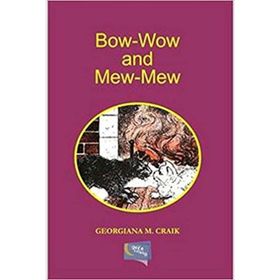 Bow-Wow and Mew-Mew - Gerogiana M. Craik