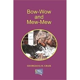 Bow-Wow and Mew-Mew - Gerogiana M. Craik