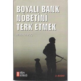 Boyalı Bank Nöbetini Terk Etmek - Murat Papuç