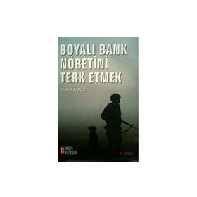 Boyalı Bank Nöbetini Terk Etmek - Murat Papuç