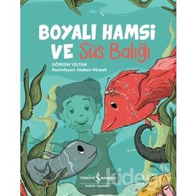 BOYALI HAMSI VE SÜS BALIĞI - GÖRKEM YELTAN (ISBN:9789752520486)
