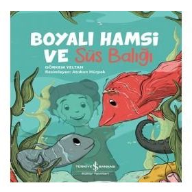 BOYALI HAMSI VE SÜS BALIĞI - GÖRKEM YELTAN (ISBN:9789752520486)