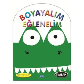 Boyayalım Eğlenelim - Timsah Parıltı Yayınları