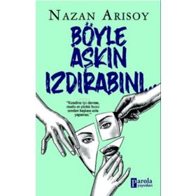 Böyle Aşkın Izdırabını - Nazan Arısoy - Parola Yayınları