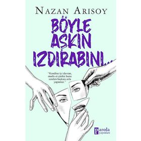 Böyle Aşkın Izdırabını - Nazan Arısoy - Parola Yayınları