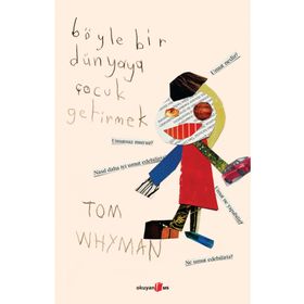 Böyle Bir Dünyaya Çocuk Getirmek - Tom Whyman