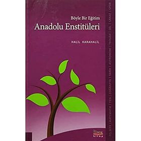 Böyle Bir Eğitim Anadolu Enstitüleri - Halil Karahalil