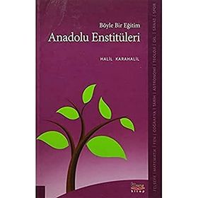 Böyle Bir Eğitim Anadolu Enstitüleri - Halil Karahalil