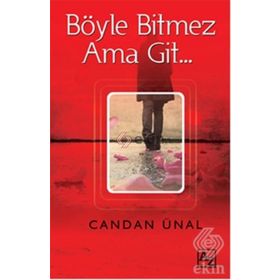 Böyle Bitmez Ama Git… - Candan Ünal