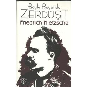 Böyle Buyurdu Zerdüşt - Friedrich Nietzsche