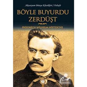BÖYLE BUYURDU ZERDÜŞT - FRIEDRICH WILHELM NIETZSCHE (ISBN:9799944353204)