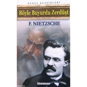 Böyle Buyurdu Zerdüşt - Friedrich Wilhelm Nietzsche
