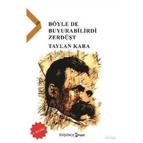 BÖYLE DE BUYURABILIRDI ZERDÜŞT - TAYLAN KARA